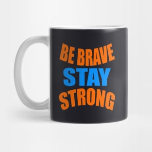 Be brave stay strong Mug